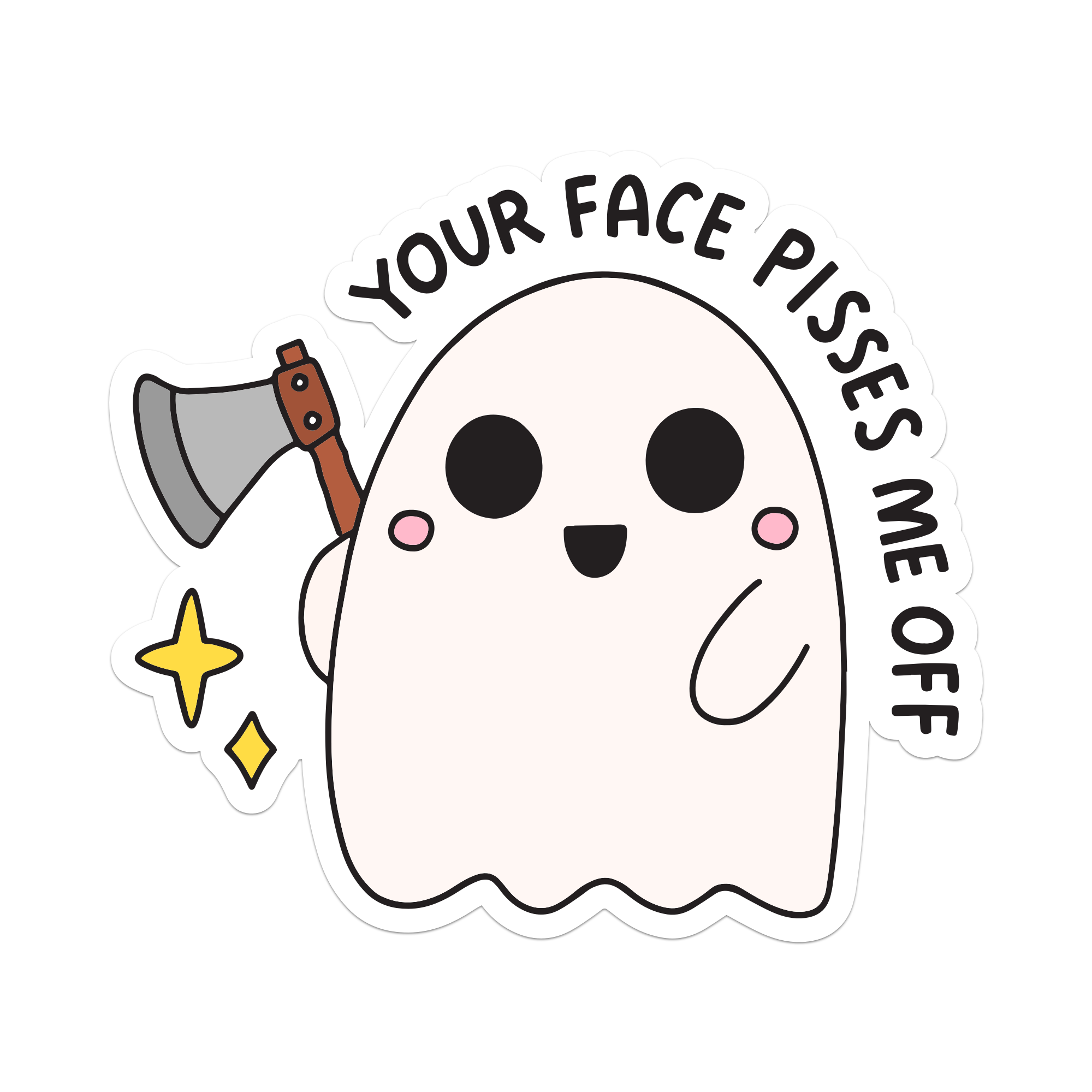 Your Face Pisses Me Off Vinyl Sticker