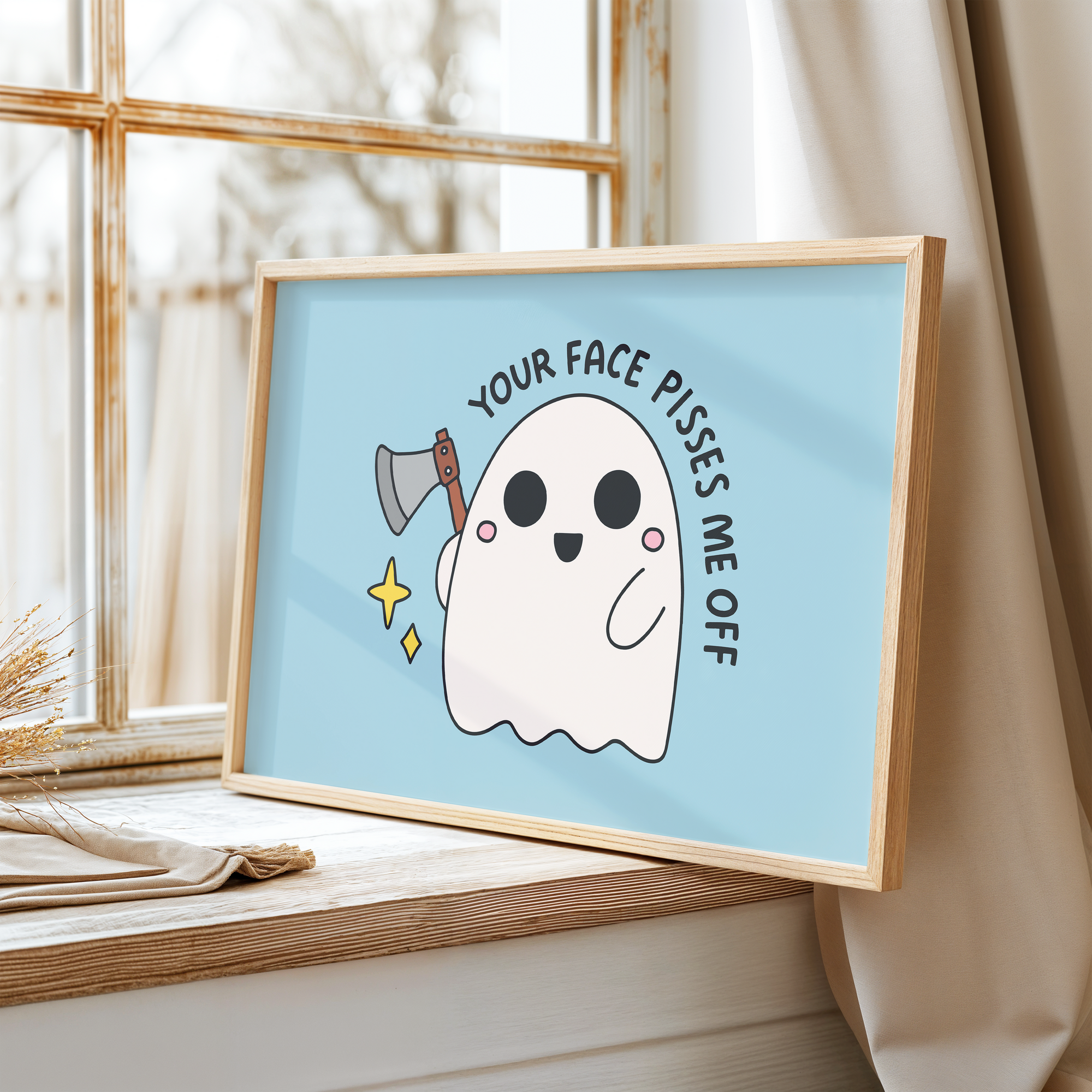 Your Face Pisses Me Off Unframed Art Print