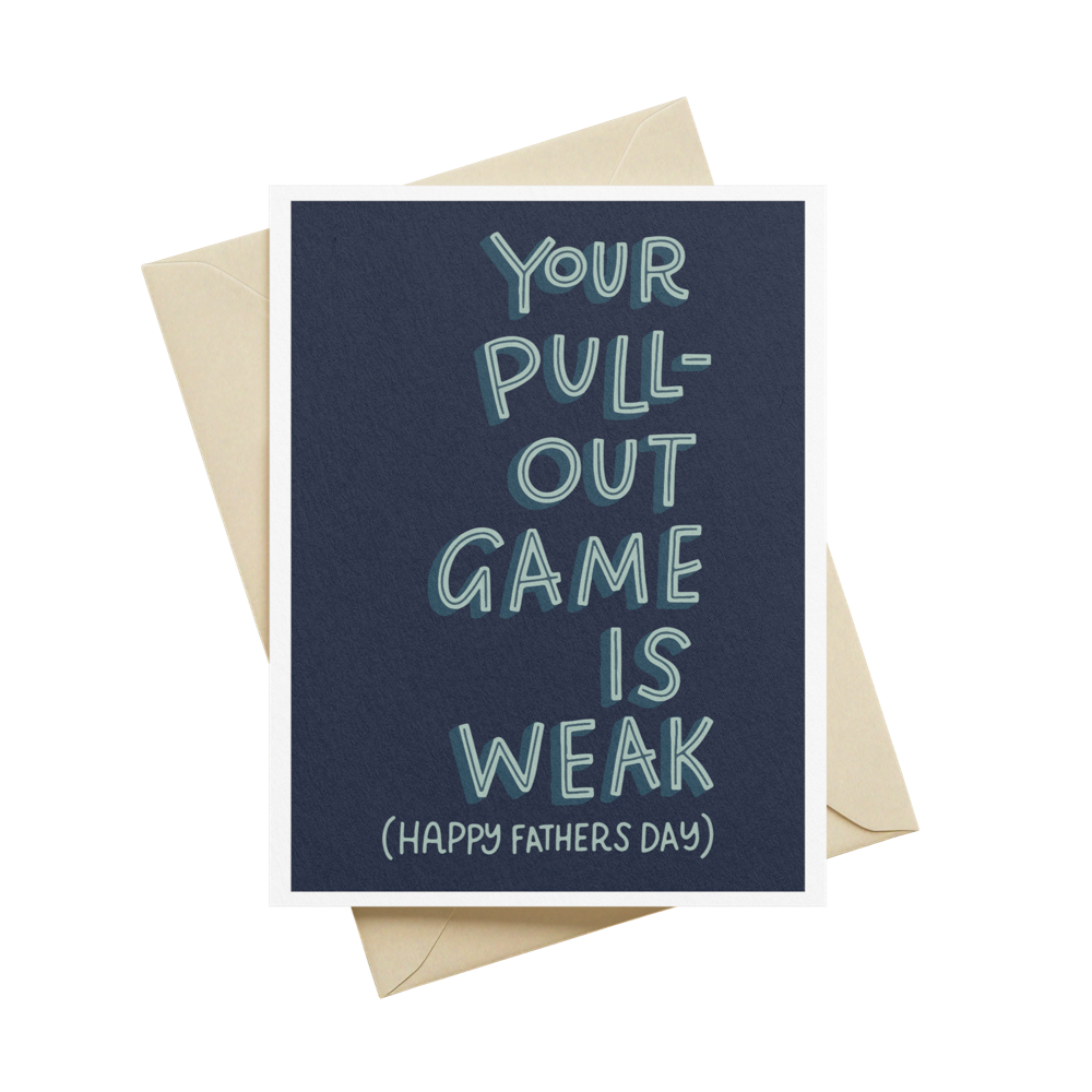 Your Pull Out Game is Weak Greeting Card