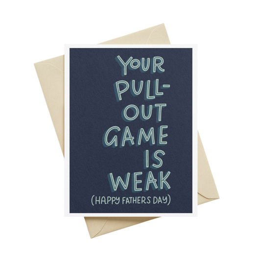 Your Pull Out Game is Weak Greeting Card