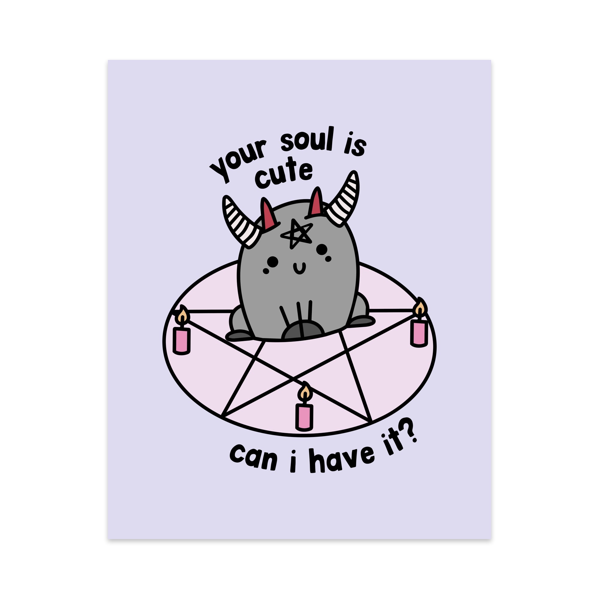 Your Soul is Cute Can I Have It Unframed Art Print