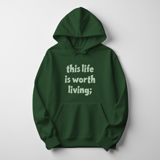 This Life Is Worth Living Hoodie