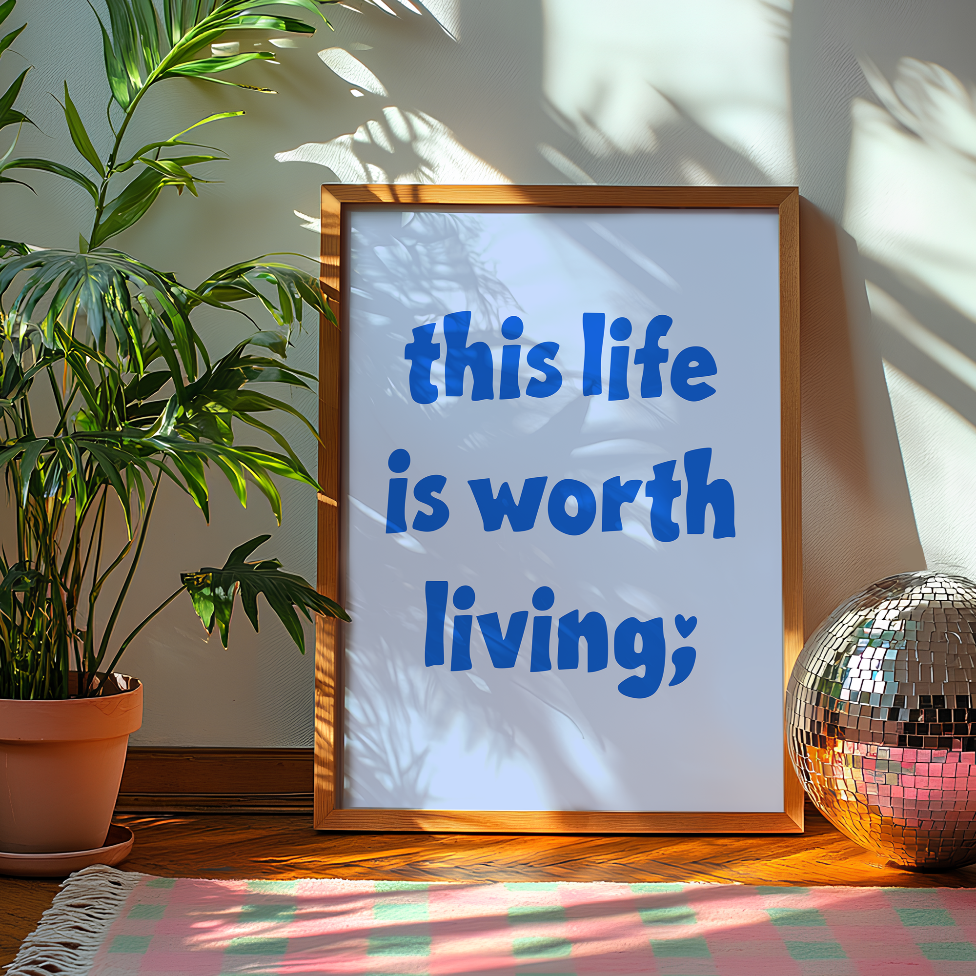 This Life is Worth Living Unframed Art Print