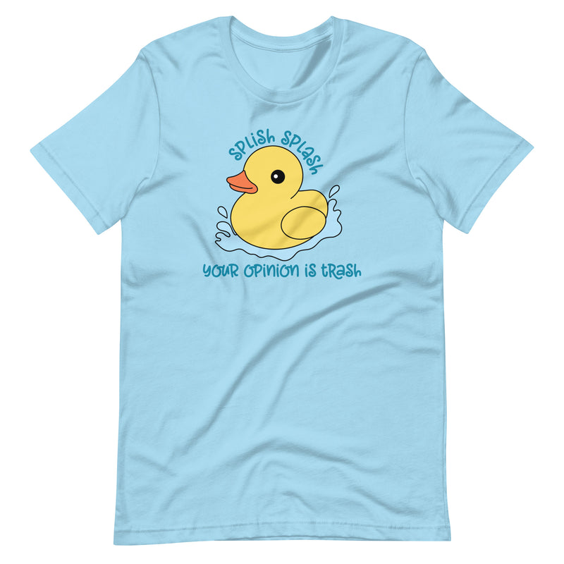 Splish Splash Your Opinion Is Trash Unisex Tee