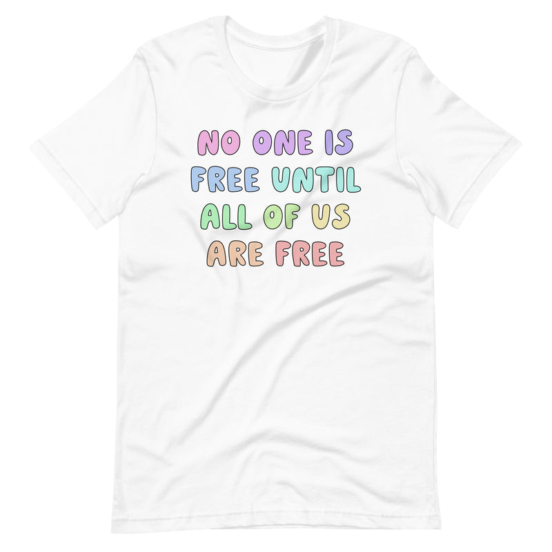 No One Is Free Until All Of Us Are Free Unisex Tee