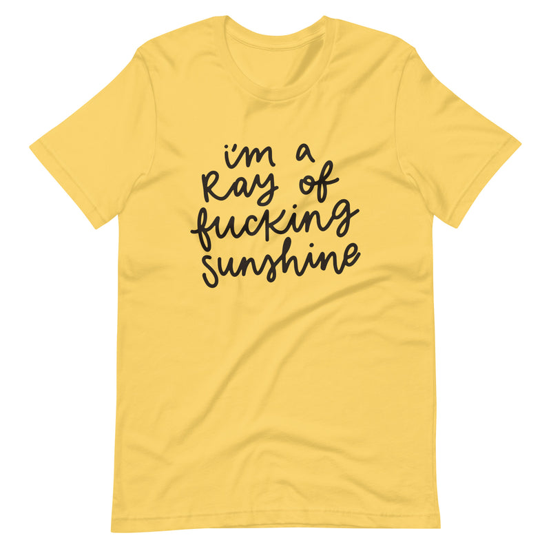 I'm a Ray of Fucking Sunshine Unisex Tee