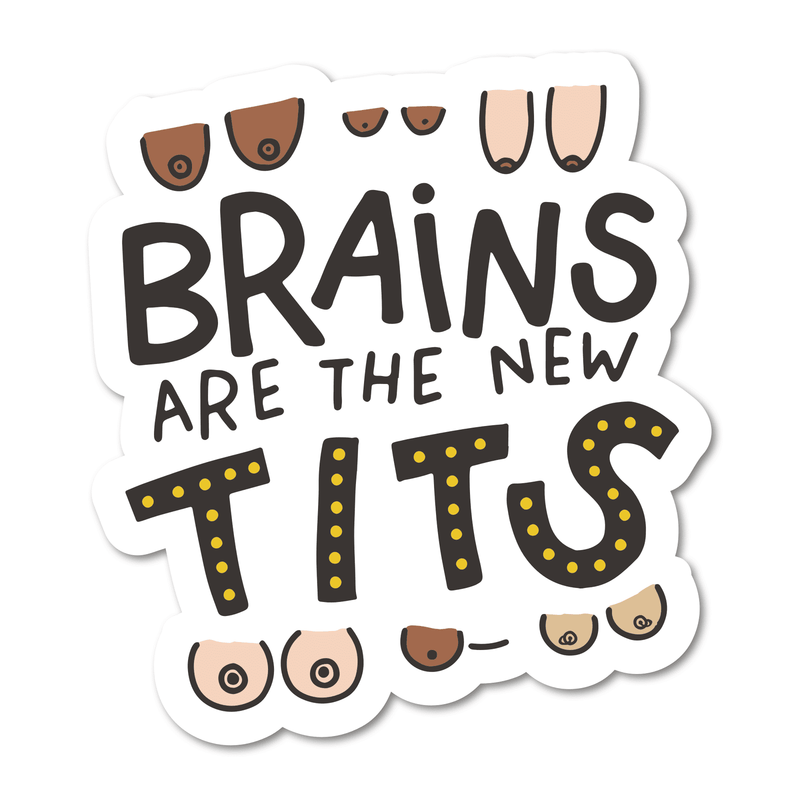 Brains Are The New Tits