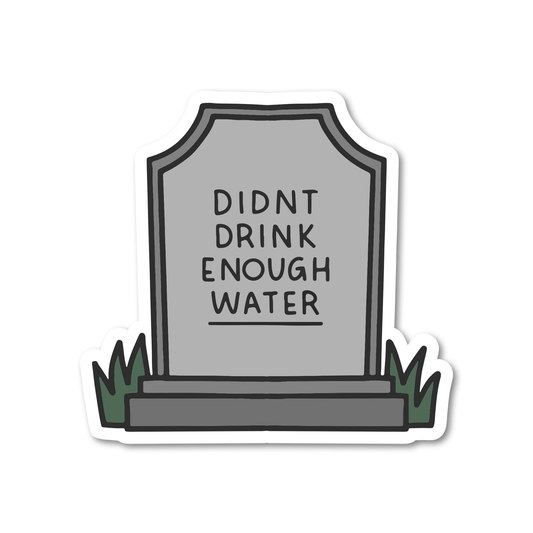 Didn't Drink Enough Water