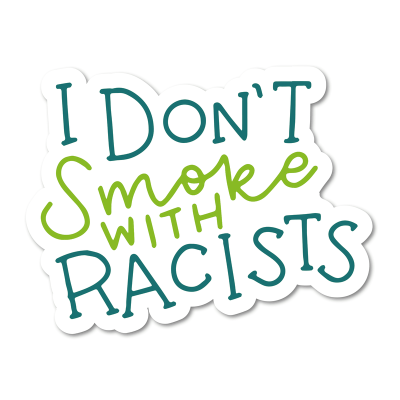 I Don't Smoke with Racists