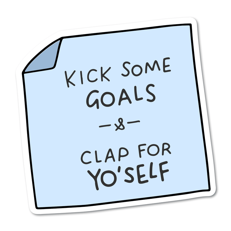 Kick Some Goals & Clap For Yo'Self