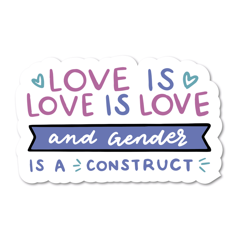 Love Is Love & Gender Is A Construct