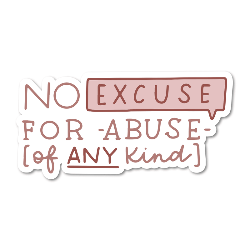 No Excuse For Abuse Of Any Kind