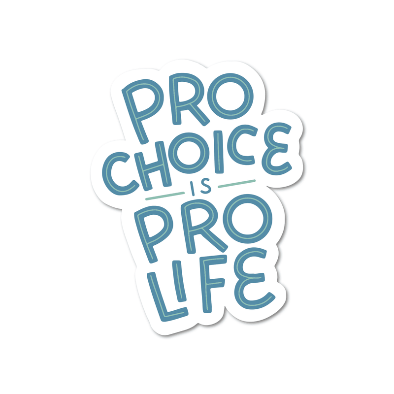 Pro Choice Is Pro Life