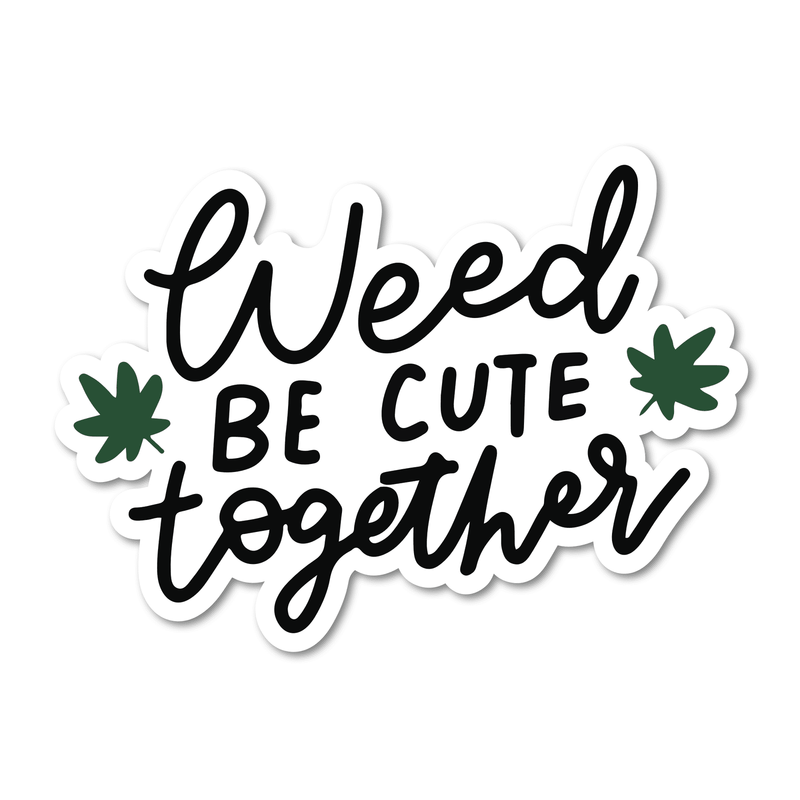 Weed Be Cute Together